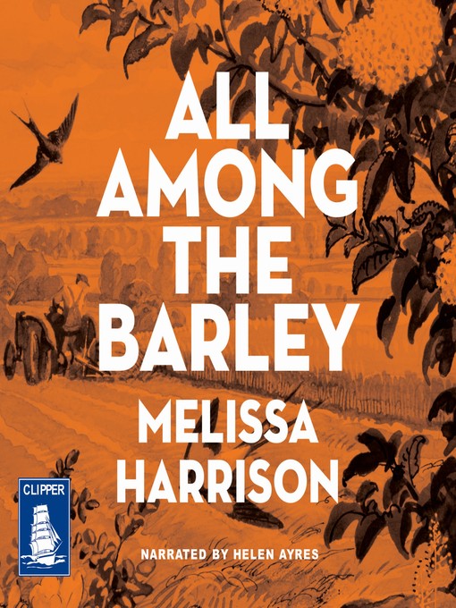 Title details for All Among the Barley by Melissa Harrison - Available